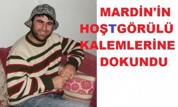 MARDİN'İN HOŞTGÖRÜLÜ KALEMLERİNE