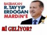 ERDOĞAN MARDİN’E Mİ GELİYOR?