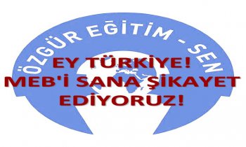 Ey Türkiye! MEB’i Sana Şikâyet Ediyoruz