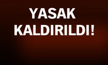 SOKAĞA ÇIKMA YASAĞI KALDIRILDI