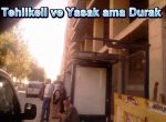 Tehlikeli ve Yasak ama Durak!