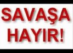 SAVAŞ DEĞİL SİYASİ ÇÖZÜM İSTİYORUZ!